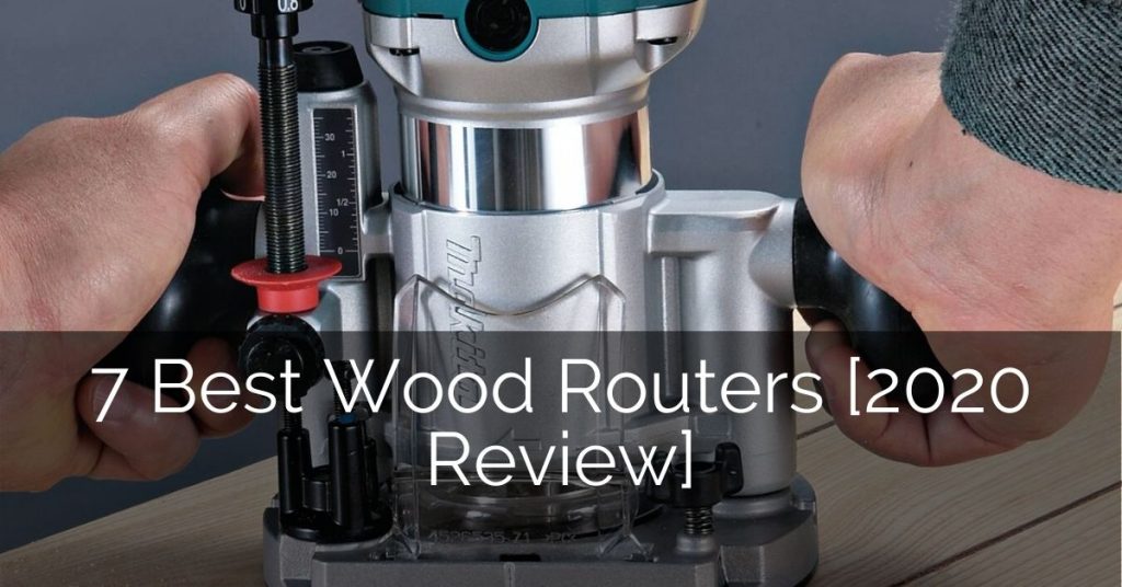 7 Best Wood Routers [2020 Review] | Home Remodeling Contractors